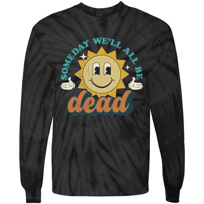 Someday We'll All Be Dead Retro Existential Dread Toon Style Tie-Dye Long Sleeve Shirt