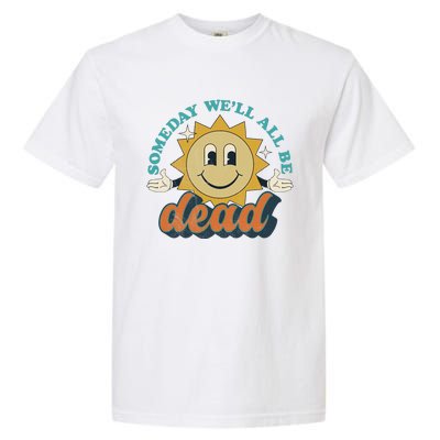 Someday We'll All Be Dead Retro Existential Dread Toon Style Garment-Dyed Heavyweight T-Shirt