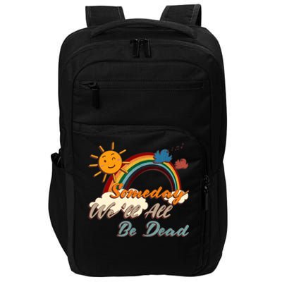 Someday We'll All Be Dead Retro Existential Dread Impact Tech Backpack