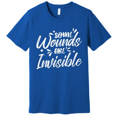 Some Wounds Are Invisible Psychiatric Nurse And Depression Gift Premium T-Shirt