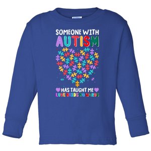 Someone With Autism Taught Me Love Needs No Words Autistic Great Gift Toddler Long Sleeve Shirt