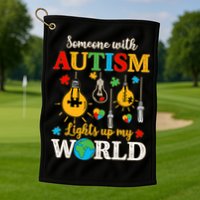 Someone With Autism Lights Up My World Autistic Awareness Autism Awareness Golf Towel