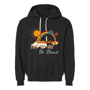 Someday WeLl All Be Dead Retro Existential Dread Garment-Dyed Fleece Hoodie