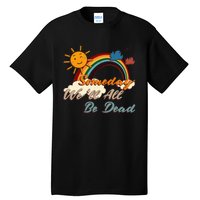 Someday WeLl All Be Dead Retro Existential Dread Tall T-Shirt