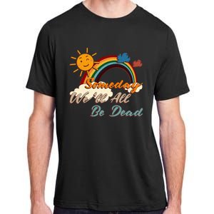 Someday WeLl All Be Dead Retro Existential Dread Adult ChromaSoft Performance T-Shirt