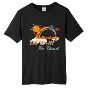 Someday WeLl All Be Dead Retro Existential Dread Tall Fusion ChromaSoft Performance T-Shirt