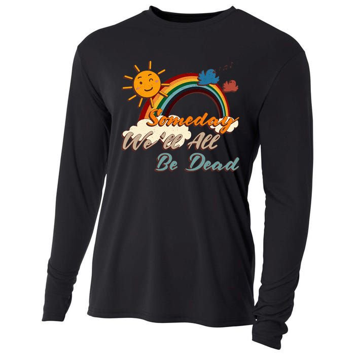 Someday WeLl All Be Dead Retro Existential Dread Cooling Performance Long Sleeve Crew