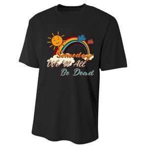 Someday WeLl All Be Dead Retro Existential Dread Performance Sprint T-Shirt