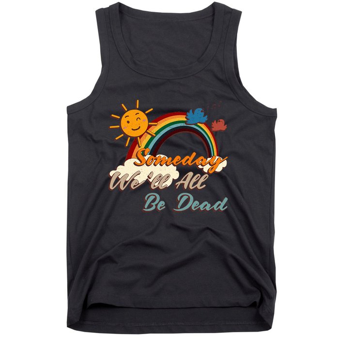 Someday WeLl All Be Dead Retro Existential Dread Tank Top