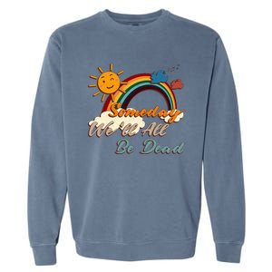 Someday WeLl All Be Dead Retro Existential Dread Garment-Dyed Sweatshirt