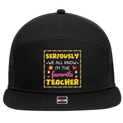 Seriously We All Know Im The Favorite Teacher Women 7 Panel Mesh Trucker Snapback Hat