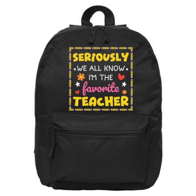 Seriously We All Know Im The Favorite Teacher Women 16 in Basic Backpack