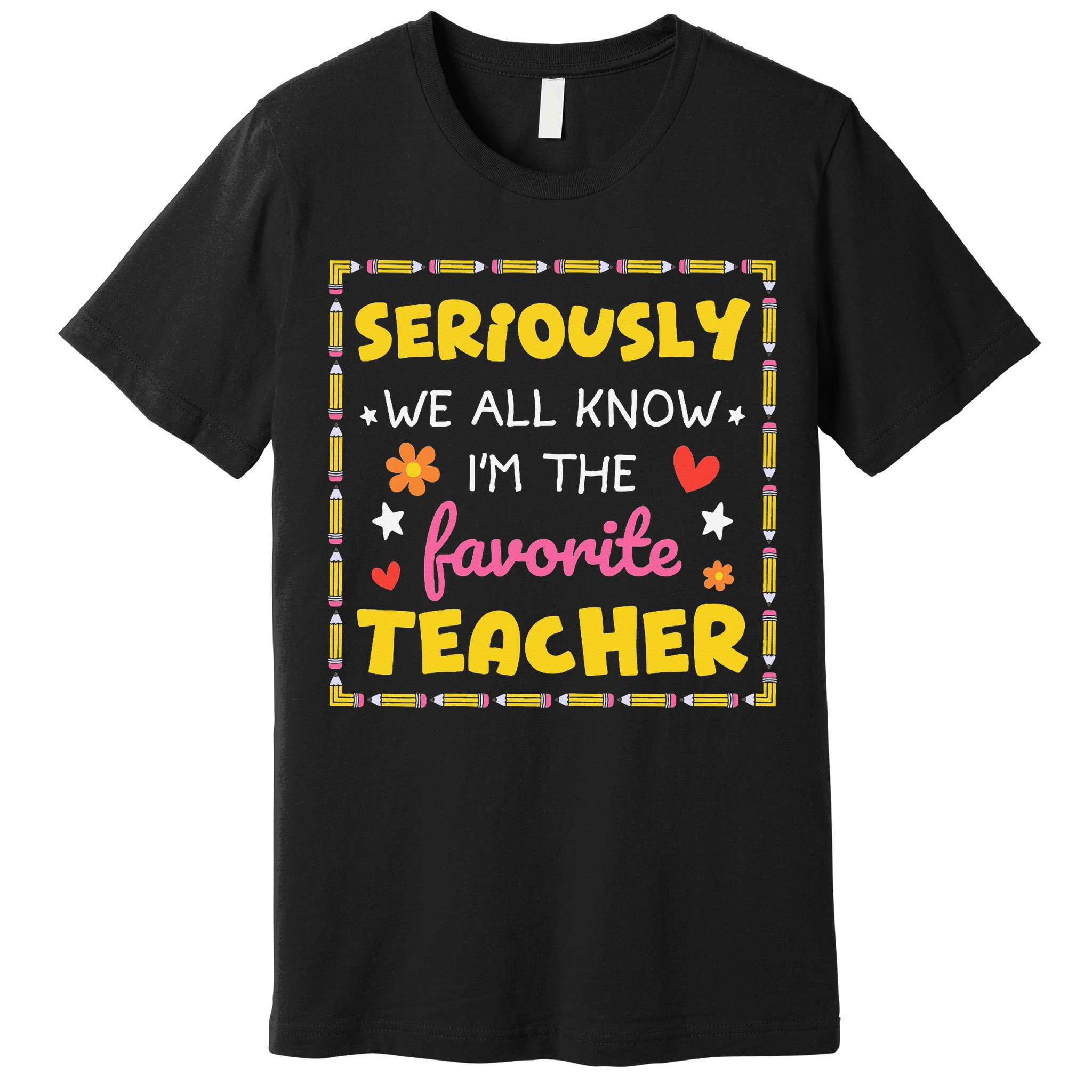 Seriously We All Know Im The Favorite Teacher Women Premium T-Shirt