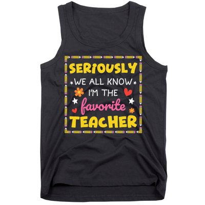 Seriously We All Know Im The Favorite Teacher Women Tank Top