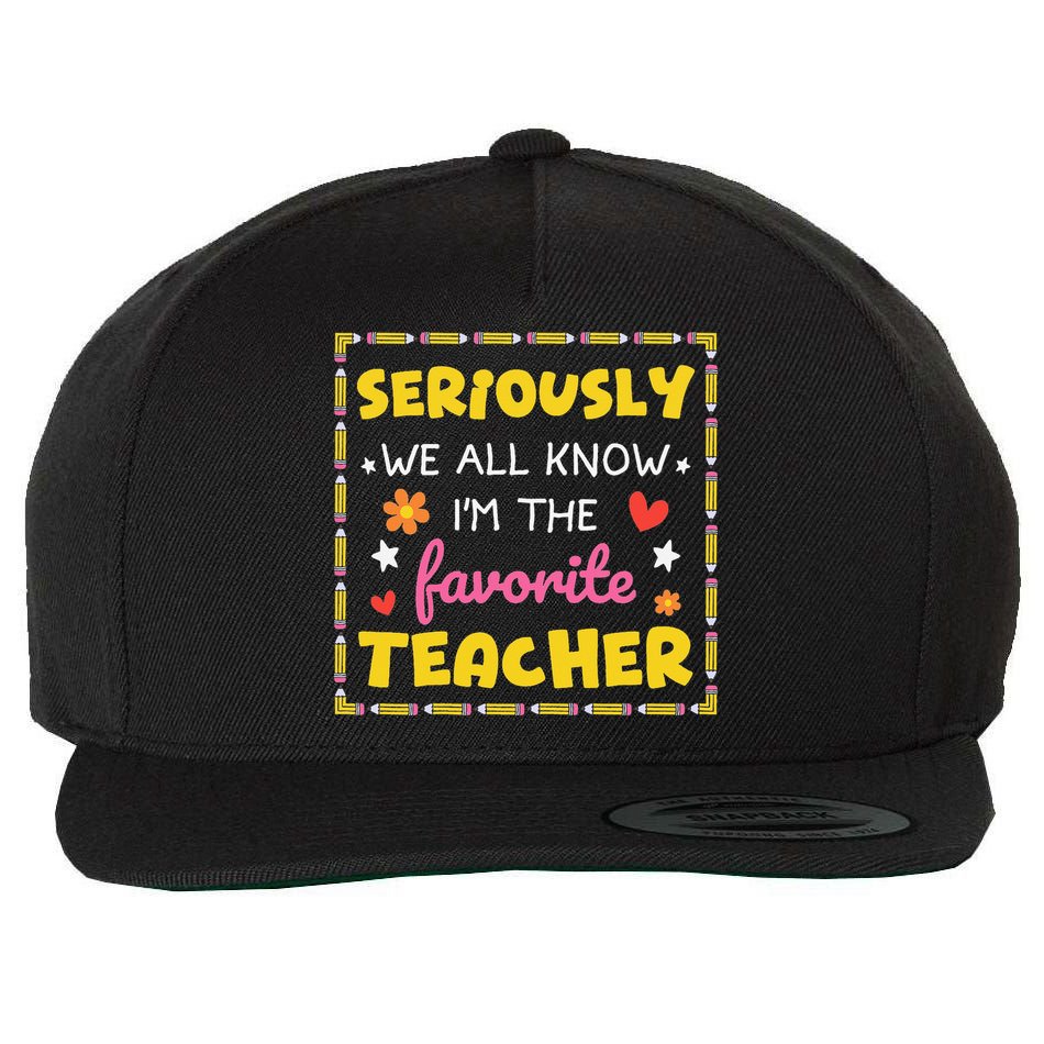 Seriously We All Know Im The Favorite Teacher Women Wool Snapback Cap