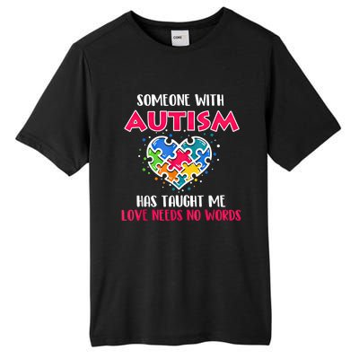 Someone With Autism Has Taught Me Love Needs No Words Cool Gift Tall Fusion ChromaSoft Performance T-Shirt