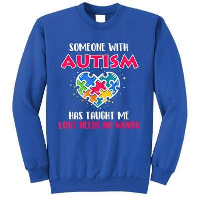 Someone With Autism Has Taught Me Love Needs No Words Cool Gift Sweatshirt