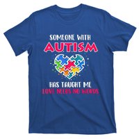 Someone With Autism Has Taught Me Love Needs No Words Cool Gift T-Shirt