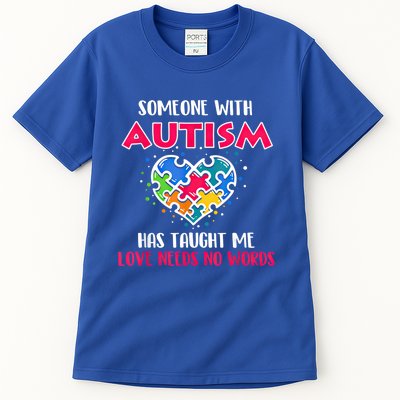 Someone With Autism Has Taught Me Love Needs No Words Cool Gift Tall T-Shirt