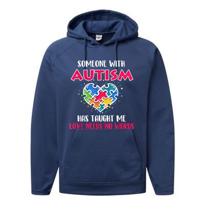 Someone With Autism Has Taught Me Love Needs No Words Cool Gift Performance Fleece Hoodie