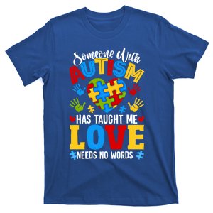 Someone With Autism Taught Me Love Needs No Words Funny Gift T-Shirt