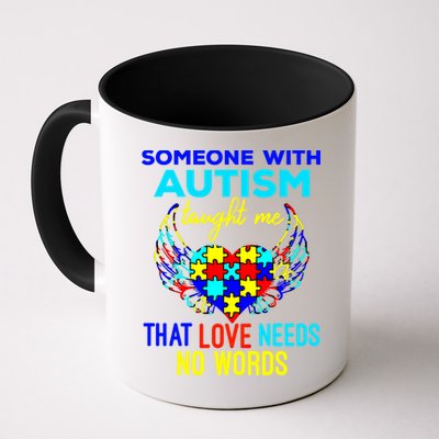Someone With Autism Taught Me That Love Needs No Words Great Gift Mug