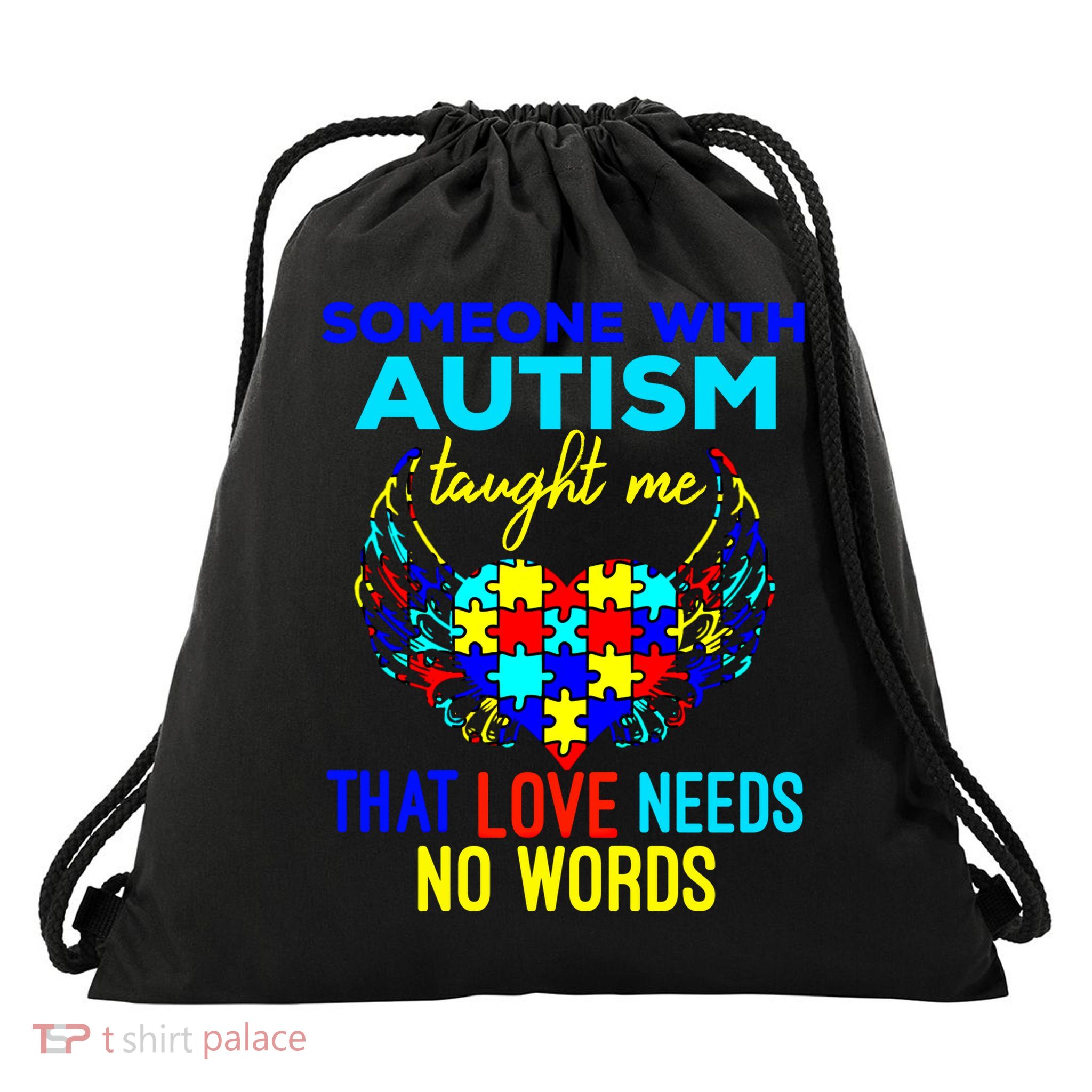 Someone With Autism Taught Me That Love Needs No Words Great Gift Drawstring Bag