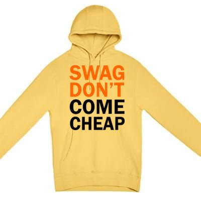 Swag Don't Come Cheap Premium Pullover Hoodie