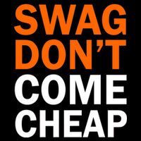 Swag Don't Come Cheap Button