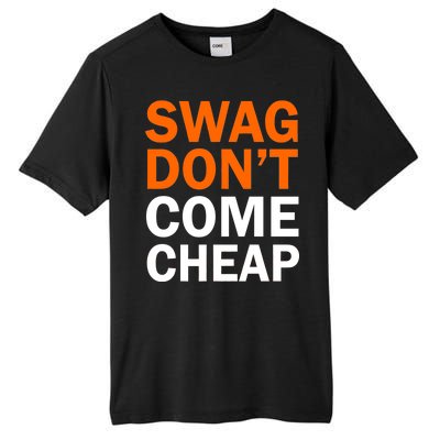 Swag Don't Come Cheap Tall Fusion ChromaSoft Performance T-Shirt