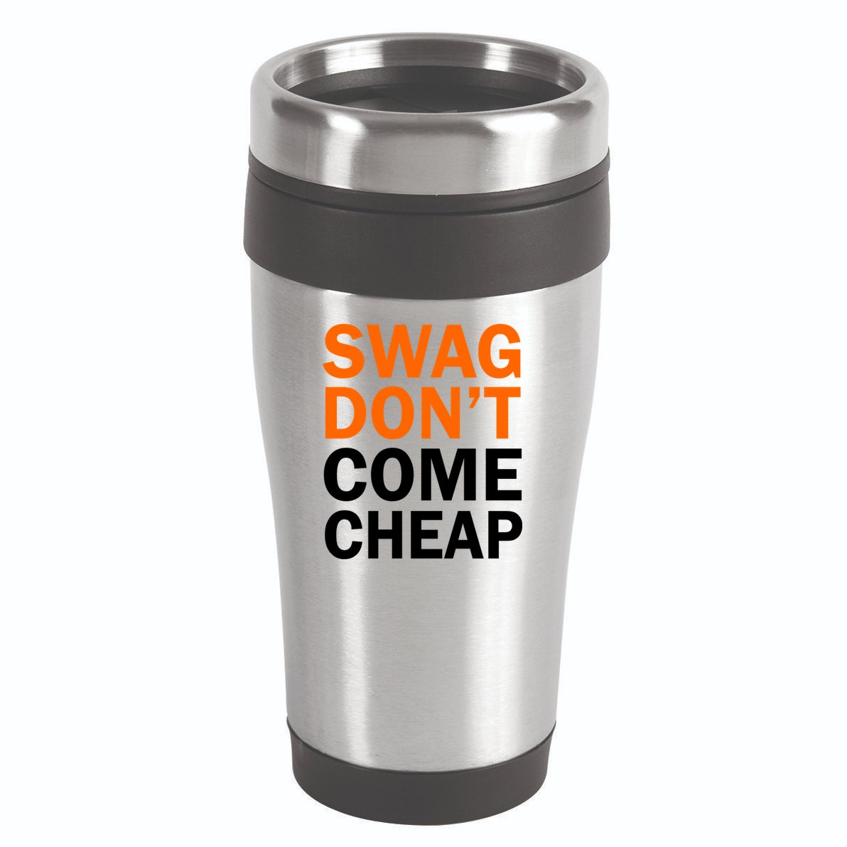Swag Don't Come Cheap 16oz Travel Tumbler