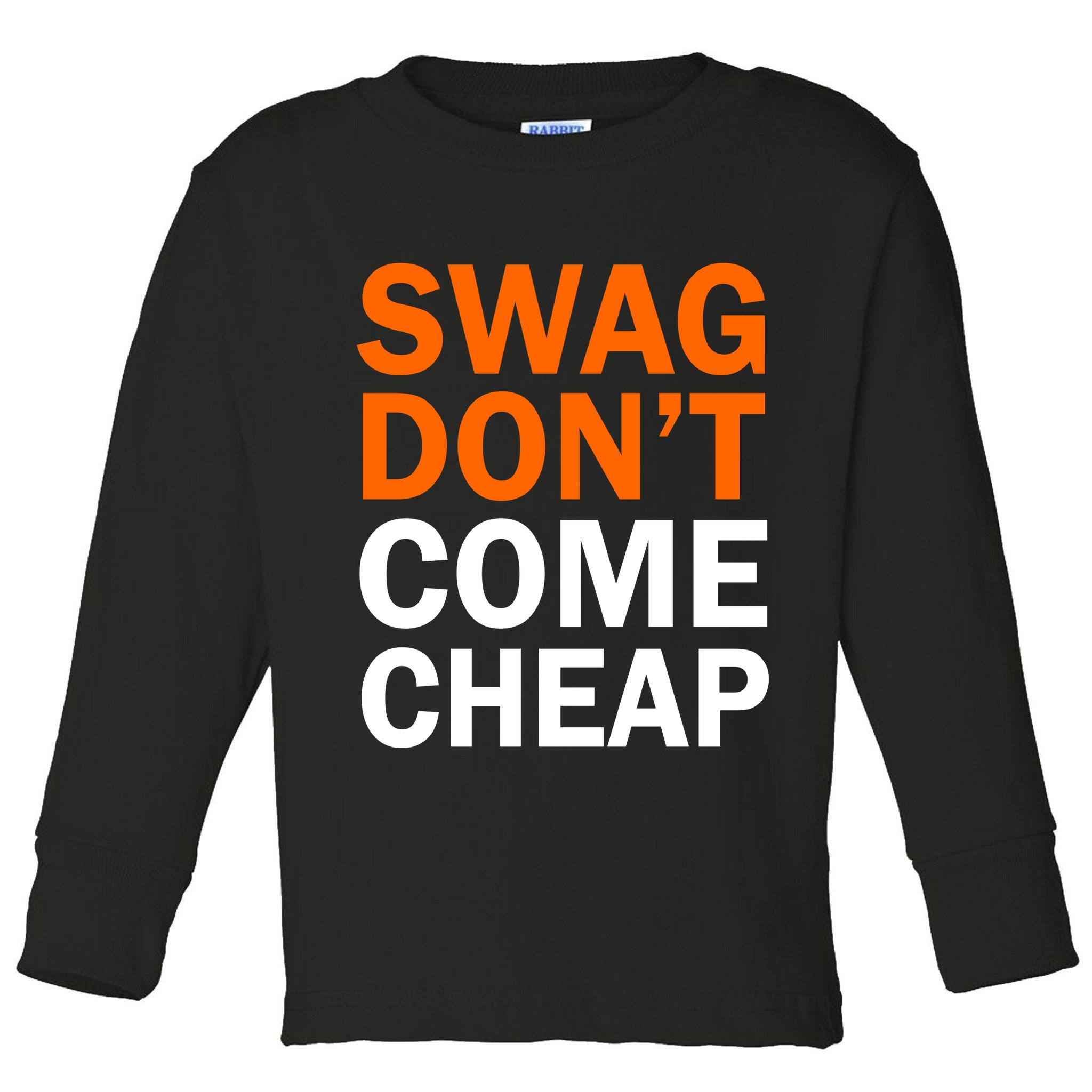 Swag Don't Come Cheap Toddler Long Sleeve Shirt