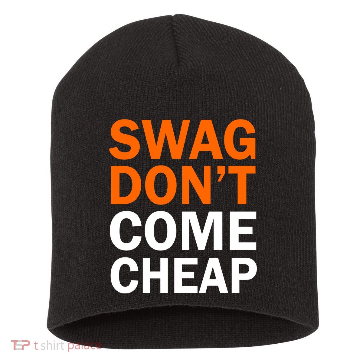 Swag Don't Come Cheap Short Acrylic Beanie