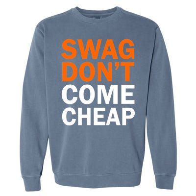 Swag Don't Come Cheap Garment-Dyed Sweatshirt