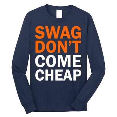 Swag Don't Come Cheap Long Sleeve Shirt