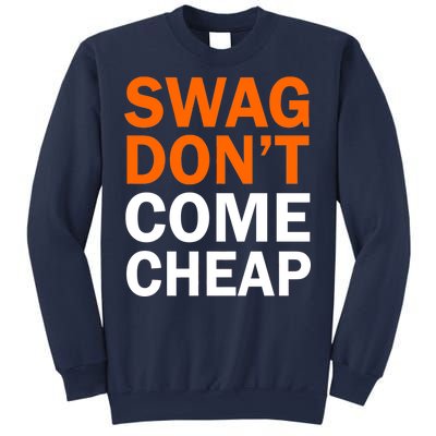 Swag Don't Come Cheap Sweatshirt