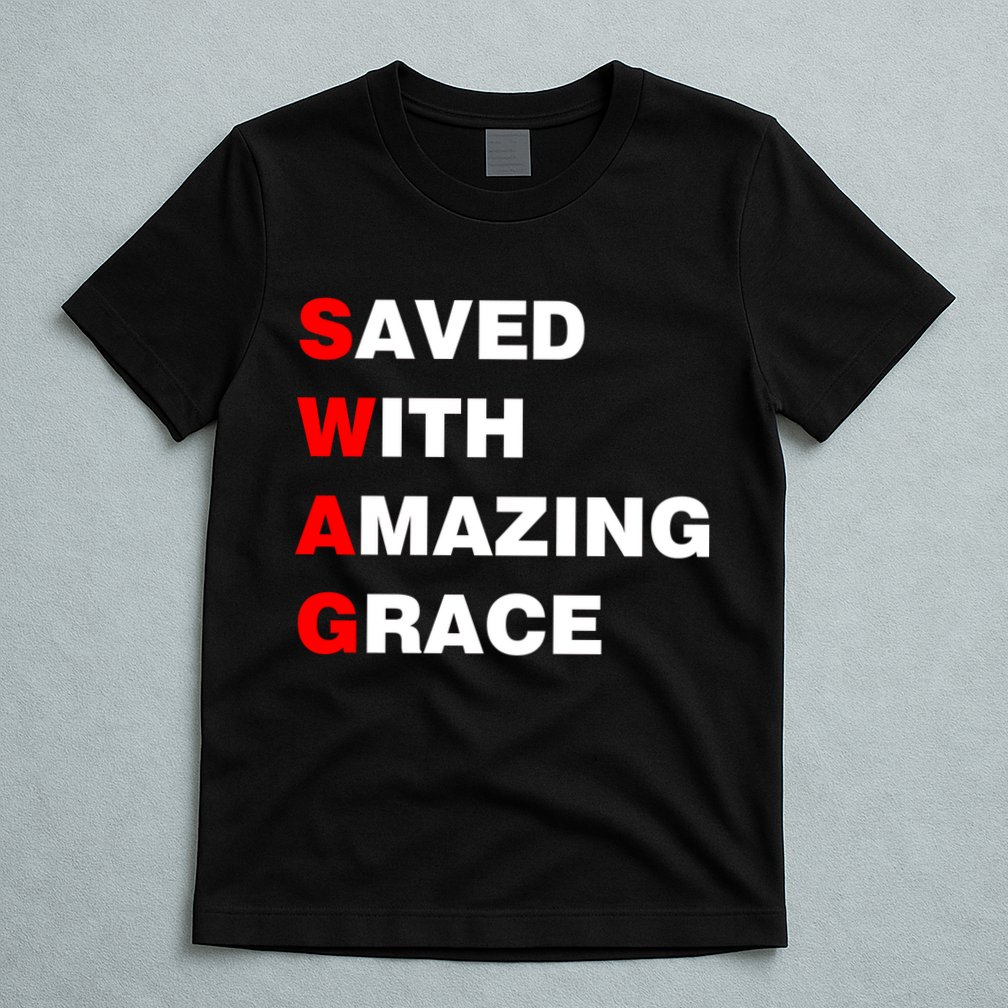 Swag Saved With Amazing Grace T-Shirt