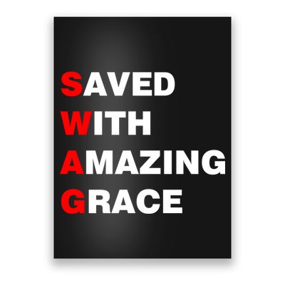 Swag Saved With Amazing Grace Poster