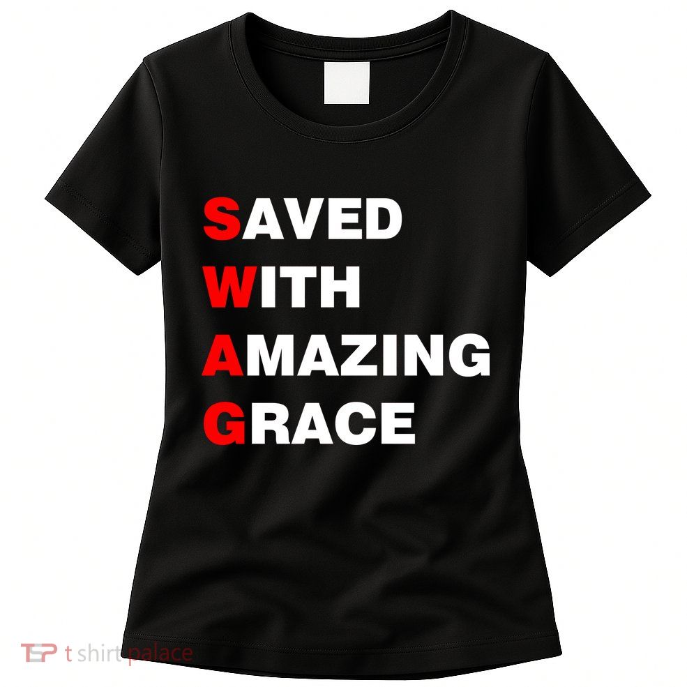 Swag Saved With Amazing Grace Womens T-Shirt