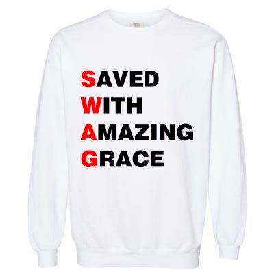 Swag Saved With Amazing Grace Garment-Dyed Sweatshirt