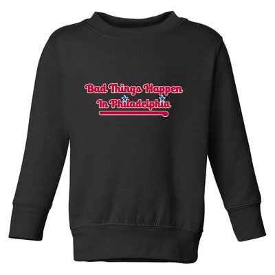 Shoenice Wearing Bad Things Happen In Philadelphia Toddler Sweatshirt