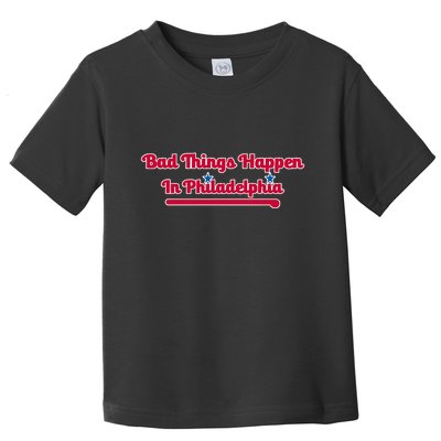 Shoenice Wearing Bad Things Happen In Philadelphia Toddler T-Shirt