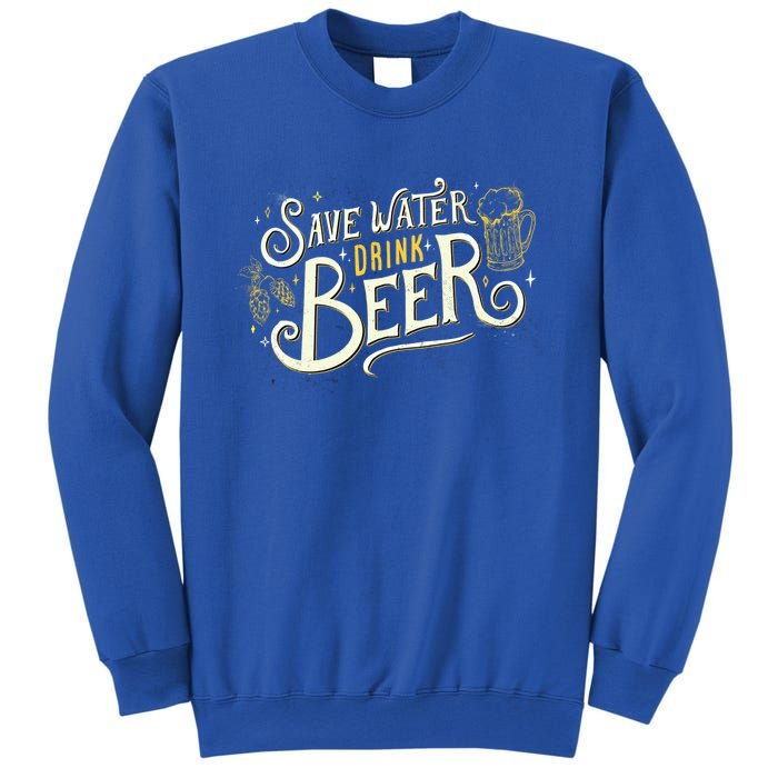 Save Water Beer Gift Beer Alcohol Party Funny Pub Cool Gift Sweatshirt