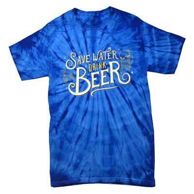 Save Water Beer Gift Beer Alcohol Party Funny Pub Cool Gift Tie-Dye T-Shirt