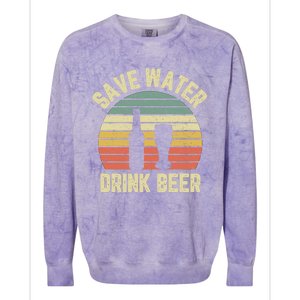 Save Water Beer Cool Gift Retro Funny Beer Gift Colorblast Crewneck Sweatshirt