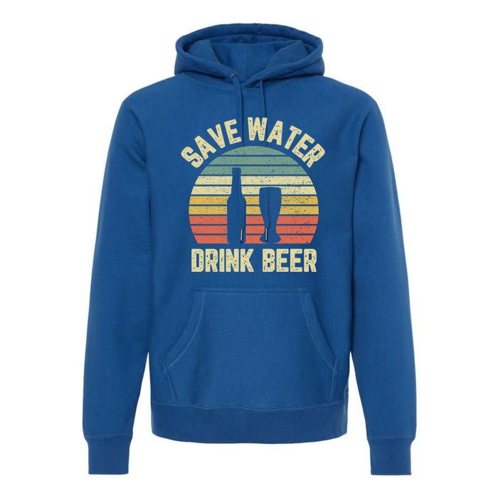 Save Water Beer Cool Gift Retro Funny Beer Gift Premium Hoodie