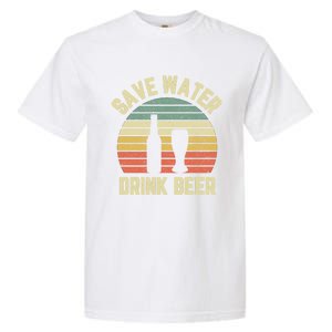 Save Water Beer Cool Gift Retro Funny Beer Gift Garment-Dyed Heavyweight T-Shirt