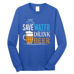 Save Water Beer Meaningful Gift Fun Message Cool Gift Long Sleeve Shirt