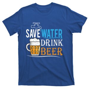 Save Water Beer Meaningful Gift Fun Message Cool Gift T-Shirt