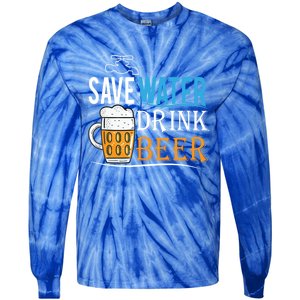 Save Water Beer Meaningful Gift Fun Message Cool Gift Tie-Dye Long Sleeve Shirt